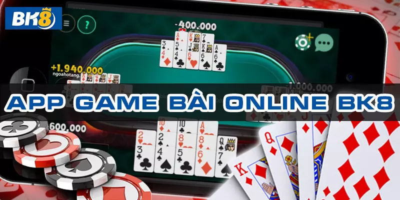 App game bài online bk8 nền tảng cá cược game bài được yêu thích nhất