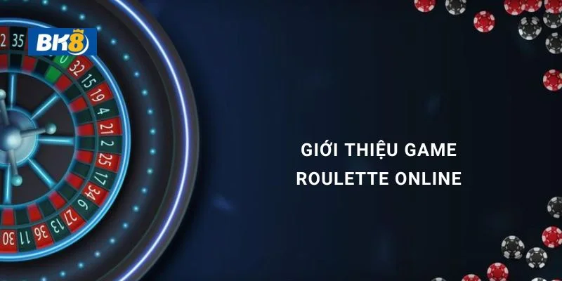 Tìm hiểu cách chơi Roulette online chi tiết