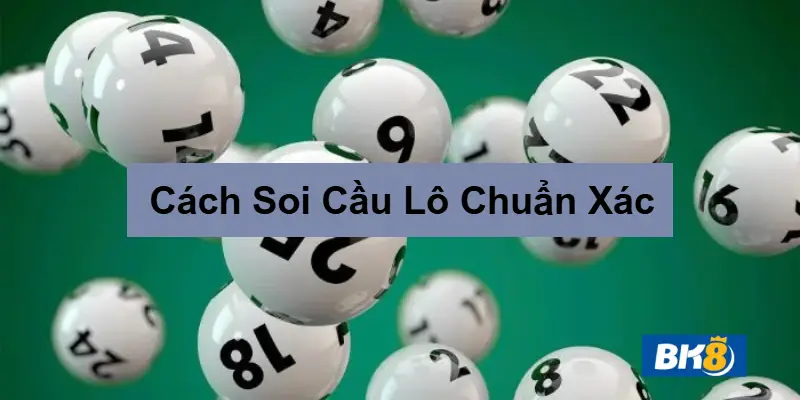 cách soi cầu lô chuẩn xác được chia sẽ từ cao thủ lâu năm