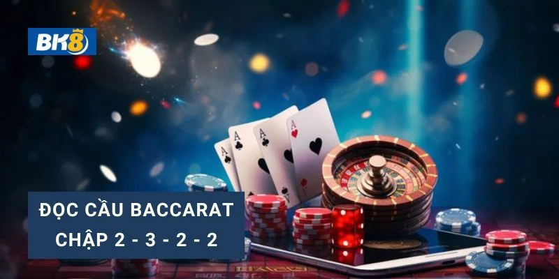 Cách soi cầu Baccarat khó phát hiện nhất