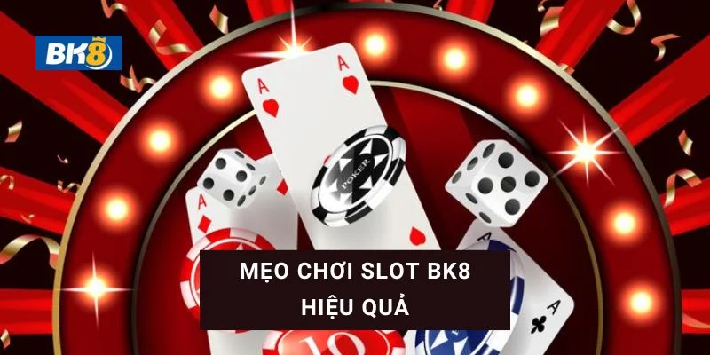 Tham khảo các mẹo chơi slot BK8