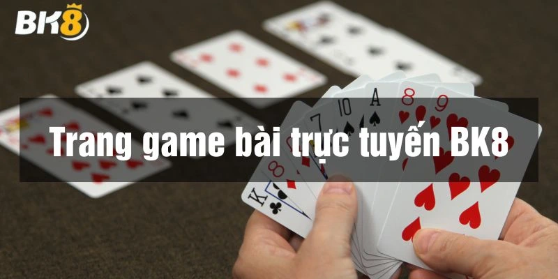 Giới thiệu game bài đổi thưởng BK8