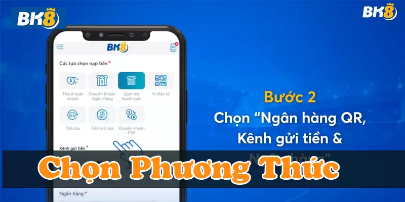 Chọn phương thức nạp tiền BK8 phù hợp