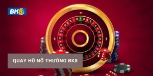 Quay hũ đổi thưởng BK8 tổng hợp sảnh game slot uy tín