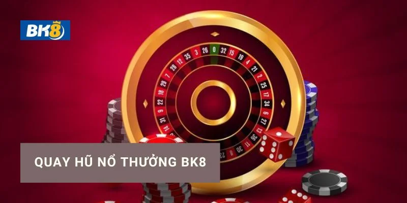 Quay hũ đổi thưởng BK8 tổng hợp sảnh game slot uy tín